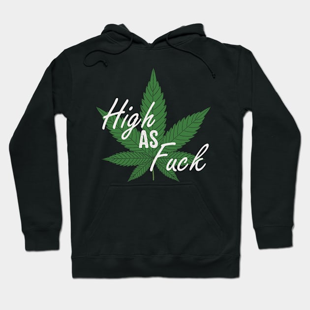 Weed High As Fuck Pot Smoker Legalize Marijuana Hoodie by StacysCellar